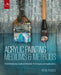 Acrylic Painting Mediums and Methods: A Contemporary Guide to Materials, Techniques, and Applications by Rheni Tauchid