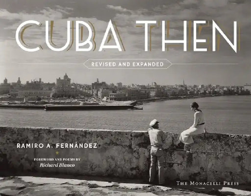 Cuba Then: Revised and Expanded by Ramiro Fernandez
