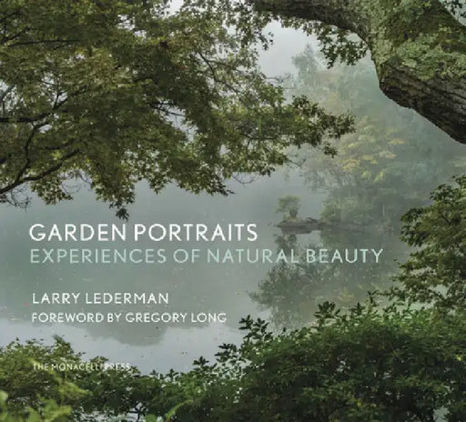 Garden Portraits: Experiences of Natural Beauty by Larry Lederman