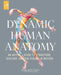 Dynamic Human Anatomy: An Artist's Guide to Structure, Gesture, and the Figure in Motion by Roberto Osti