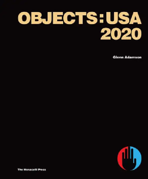 Objects Usa: 2020 by Glenn Adamson