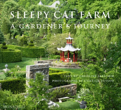 Sleepy Cat Farm: A Gardener's Journey by Caroline Seebohm