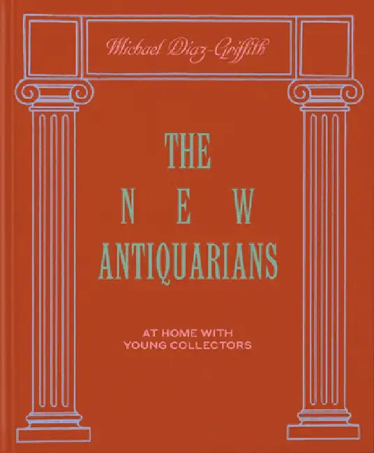 The New Antiquarians by Michael Diaz-Griffith