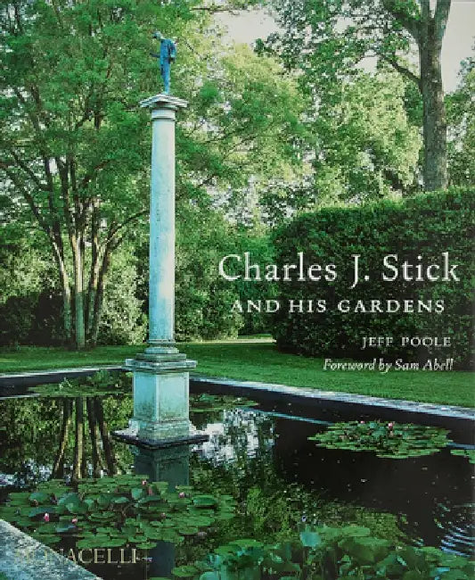 Charles J. Stick and His Gardens by Jeff Poole