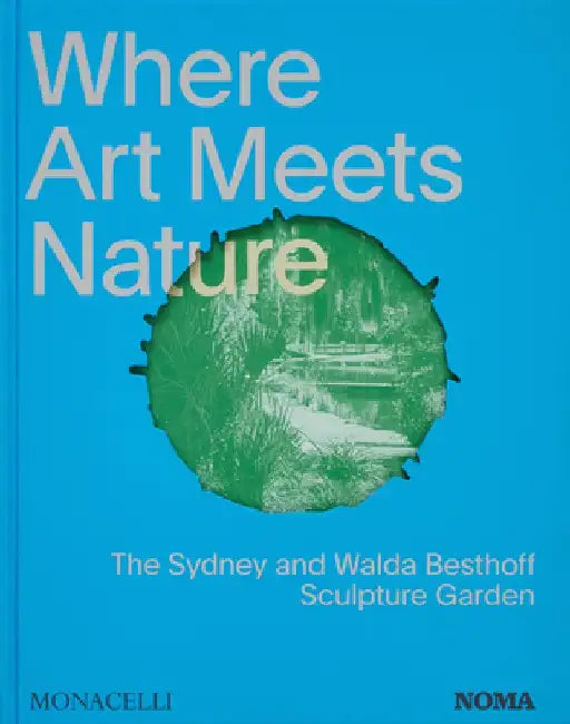 Where Art Meets Nature: The Sydney and Walda Besthoff Sculpture Garden by Monacelli Monacelli Editors