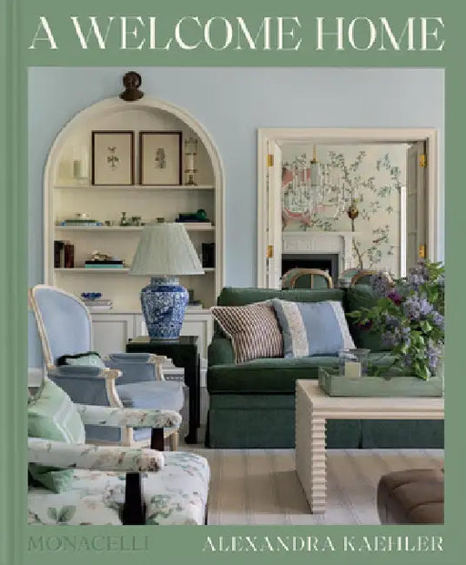 A Welcome Home: Inviting Interiors by Kaehler, Alexandra