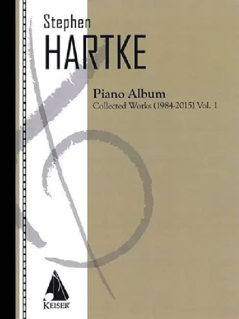 Stephen Hartke Piano Album, Volume 1: Collected Works 1984-2015 by Stephen Hartke