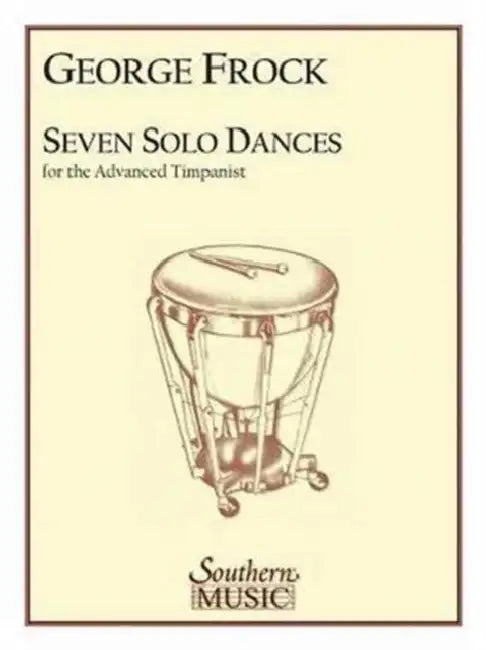 Seven Solo Dances for the Advanced Timpanist by George Frock