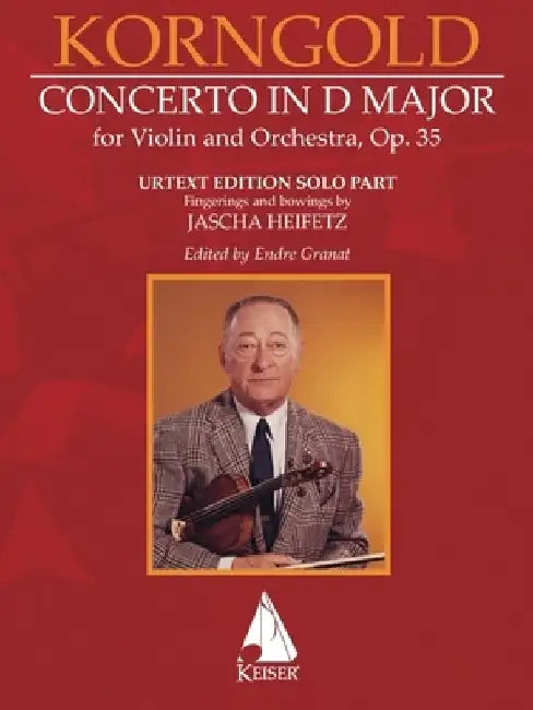 Erich Korngold: Violin Concerto in D Major, Op. 35 - Critical Edition - Fingerings and Bowings by Jascha Heifetz, Edited by Endre Granat by Erich Korngold