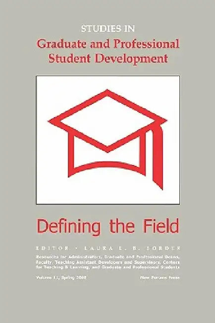 Studies In Graduate And Professional Student Development: Defining The Field by Laura L. B. Border