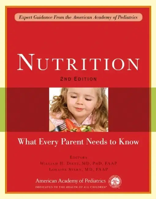 Nutrition: What Every Parent Needs to Know by William H. Dietz