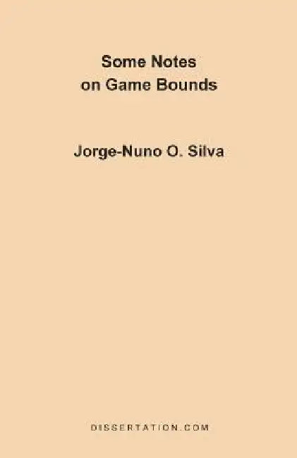 Some Notes on Game Bounds by Jorge-Nuno O. Silva