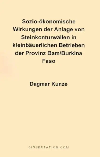 Sozio-Okonomische Wirkungen der Anlage Von Steinkonturwallen In Kleinbauerlichen Betrieben der Provinz Bam/Burkina Faso = Socio-Economic Impact of Roc by Dagmar Kunze