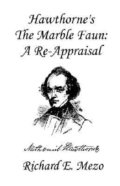 Hawthorne's the Marble Faun: A Re-Appraisal by Richard E. Mezo