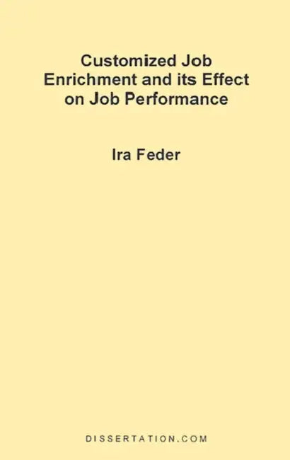 Customized Job Enrichment and Its Effect on Job Performance by Ira Feder