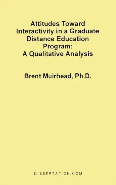 Attitudes Toward Interactivity in a Graduate Distance Education Program: A Qualitative Analysis by Brent Muirhead