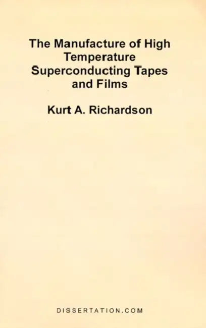 The Manufacture of High Temperature Superconducting Tapes and Films by Kurt A. Richardson
