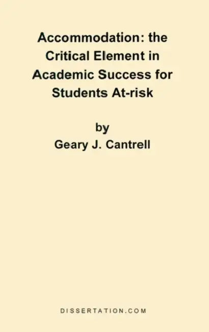 Accommodation: The Critical Element in Academic Success for Students At-Risk by Geary J. Cantrell