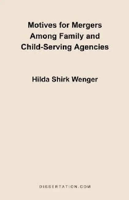 Motives for Mergers Among Family and Child-Serving Agencies by Hilda Shirk Wenger