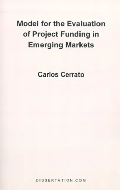 Model for the Evaluation of Project Funding in Emerging Markets by Carlos Cerrato