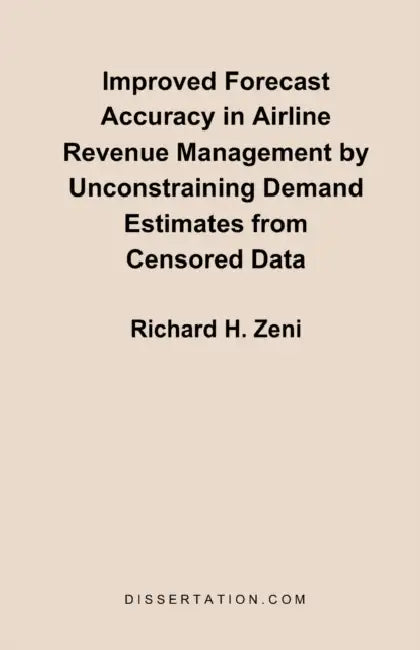 Improved Forecast Accuracy in Airline Revenue Management by Unconstraining Demand Estimates from Cen by Richard H. Zeni