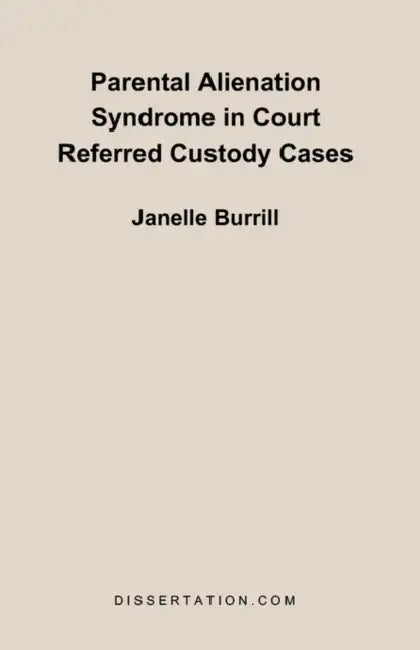Parental Alienation Syndrome in Court Referred Custody Cases by Janelle Burrill