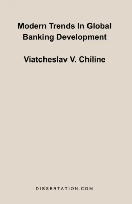 Modern Trends In Global Banking Development by Viatcheslav V. Chiline