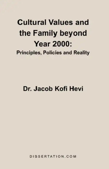 Cultural Values and the Family beyond Year 2000: Principles, Policies and Reality by Jacob K. Hevi