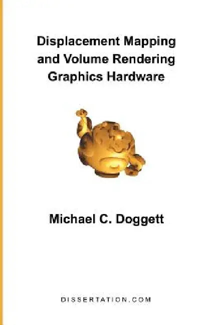 Displacement Mapping and Volume Rendering Graphics Hardware by Michael C. Doggett