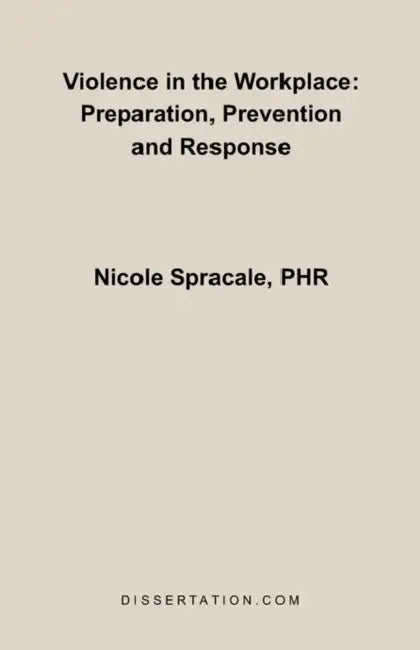 Violence in the Workplace: Preparation, Prevention and Response by Nicole Spracale