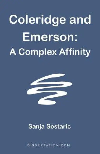 Coleridge and Emerson: A Complex Affinity by Sanja Sostaric