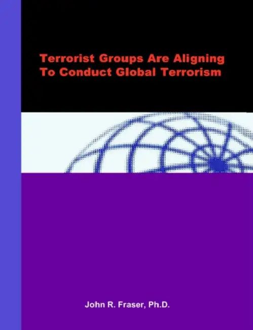 Terrorist Groups Are Aligning To Conduct Global Terrorism by John R. Fraser