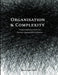 Organisation and Complexity: Using Complexity Science to Theorise Organisational Aliveness by Jacco Van Uden