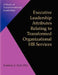 Executive Leadership Attributes Relating to Transformed Organizational Human Resource Services: A Study of Transformational Leadership by Kathleen K. Roth