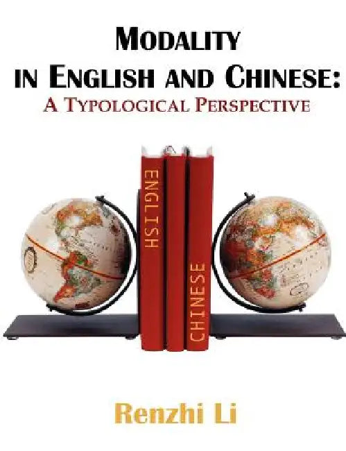 Modality in English and Chinese: A Typological Perspective by Renzhi Li