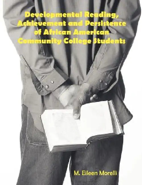 Developmental Reading, Achievement and Persistence of African American Community College Students by M. Eileen Morelli