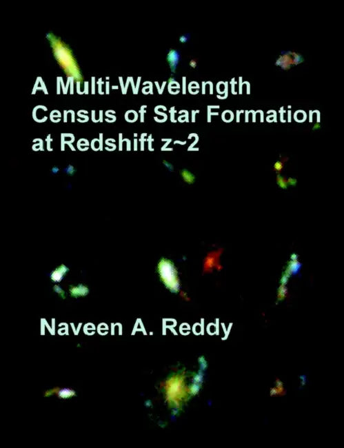 A Multi-Wavelength Census of Star Formation at Redshift z 2 by Naveen A. Reddy