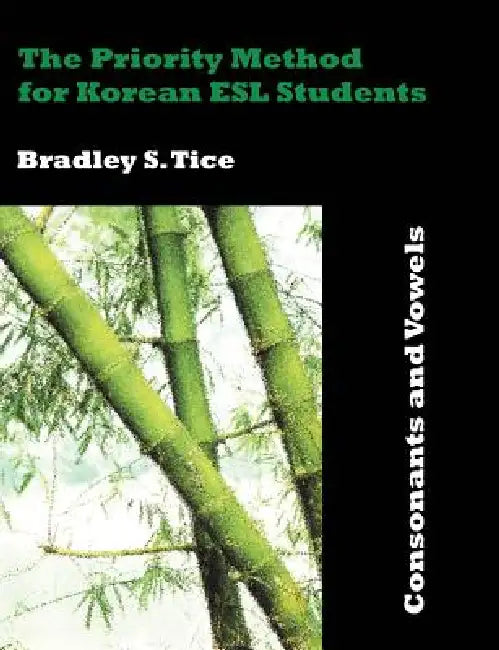 The Priority Method for Korean ESL Students: Consonants and Vowels by Bradley S. Tice
