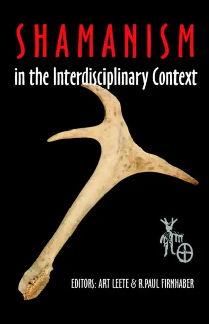 Shamanism in the Interdisciplinary Context by Art R. Leete, R. Paul Firnhaber