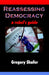 Reassessing Democracy: A Rebel's Guide by Gregory Shafer