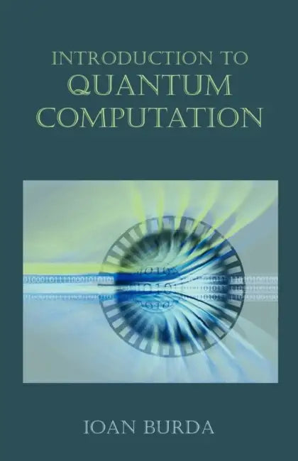 Introduction to Quantum Computation by Ioan Burda