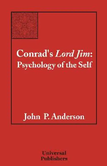 Conrad's Lord Jim: Psychology of the Self by John P. Anderson