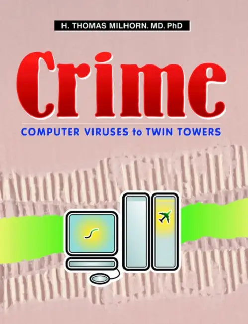 Crime: Computer Viruses to Twin Towers by H. Thomas Milhorn
