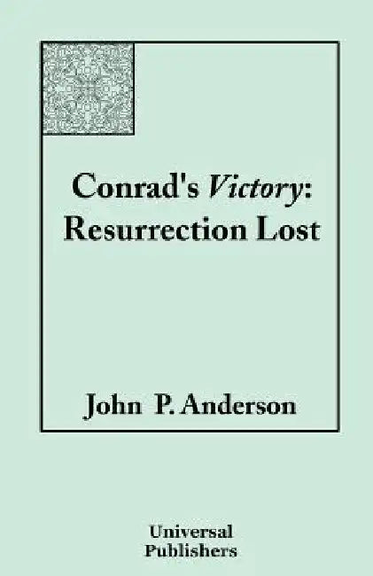 Conrad's Victory: Resurrection Lost by John P. Anderson