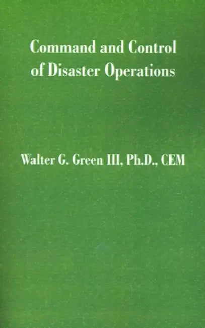 Command and Control of Disaster Operations by III Green Walter Guerry