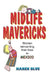 Midlife Mavericks: Women Reinventing Their Lives in Mexico by Karen Blue