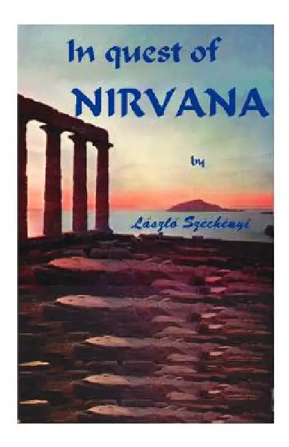 In Quest of Nirvana by Laszlo Szechenyi