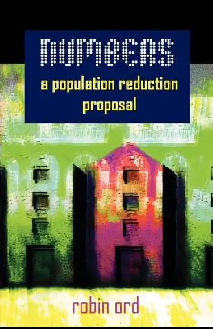Numbers: A Population Reduction Proposal by Rob Ord