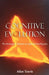 Cognitive Evolution: The Biological Imprint of Applied Intelligence by Alice D. Travis