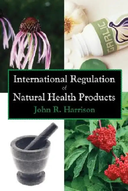 International Regulation of Natural Health Products by John R. Harrison